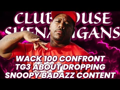 WACK CONFRONT TG3 ABOUT DROPPING SNOOPY BAD AZZ CONTENT