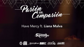 Have Mercy ft. Liana Malva [Pasión Sin Compasión] - Superanfor