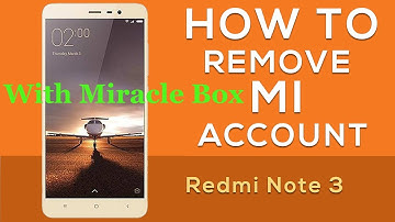 Redmi Note 3 Mi account remove by Miracle box free