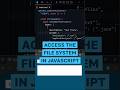 Access the File System in JavaScript