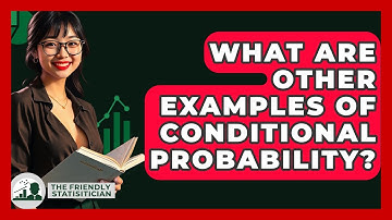 What Are Other Examples Of Conditional Probability? - The Friendly Statistician
