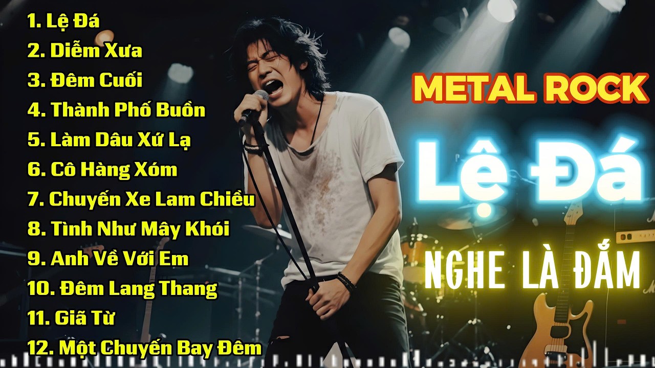 LỆ ĐÁ | BẢN PHỐI ĐỘC LẠ ROCK METAL | LK ROCK BOLERO NGHE LÀ ĐẮM LUÔN