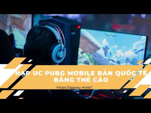Video Cách nạp UC Pubg Mobile bản quốc tế bằng thẻ cào - youtube