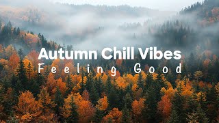 Download Lagu Autumn Chill Vibes | Feeling Good MP3 Download Lagu Autumn Chill Vibes | Feeling Good MP3