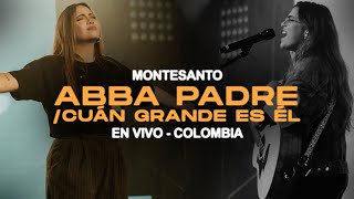 Abba Padre / Cuán Grande es Él (EN VIVO)  Montesanto | Concierto en Colombia