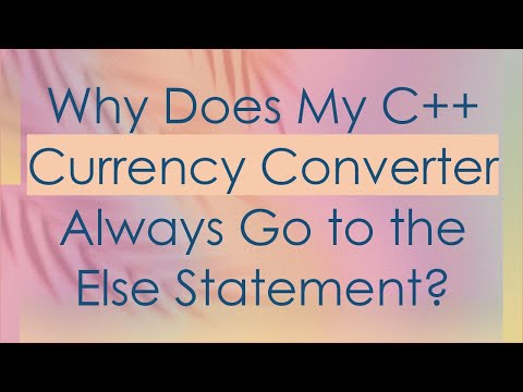 Why Does My C++ Currency Converter Always Go to the Else Statement?