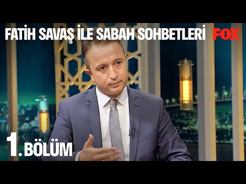 Fatih Savaş ile Sabah Sohbetleri 1. Bölüm