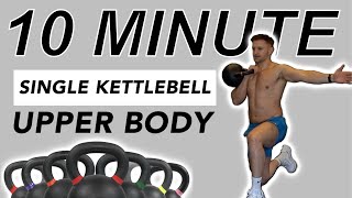 10 MIN: UPPER BODY Single KETTLEBELL Workout (NO BREAKS!)