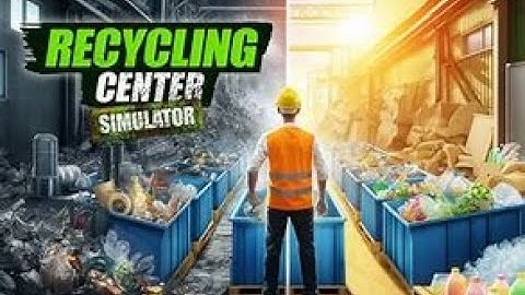 Recycling Center Simulator | Ep. 1 | Getting Started