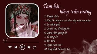 [PLAYLIST] Tam Bái Hồng Trần Lương - List Nhạc Trung Hay Nhất