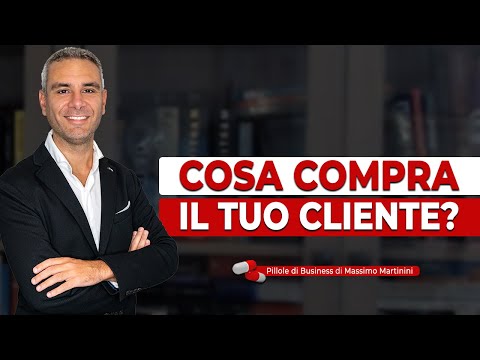 Cosa compra IL TUO CLIENTE?