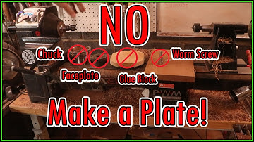 NO chuck, faceplate, glue block, or worm screw.... Make a Plate!
