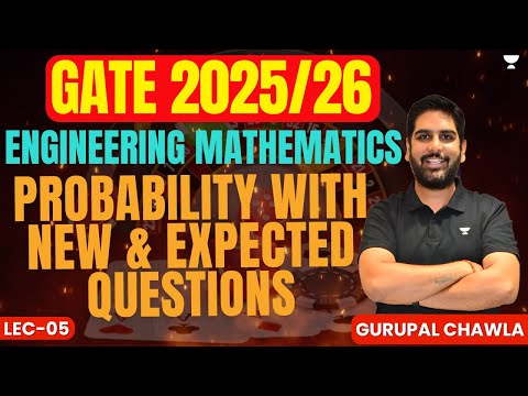 Lec - 05 | GATE 2025/26 | Probability with New & Expected Question | Gurupal Chawla