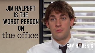 Jim Halpert is the Worst Person on The Office - Sam Roberts Now