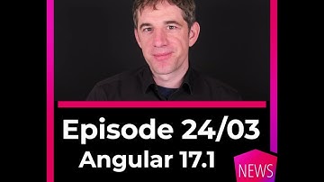 Episode 24/03: Angular 17.1