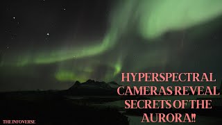 Hyperspectral Cameras Reveal Secrets of the Aurora