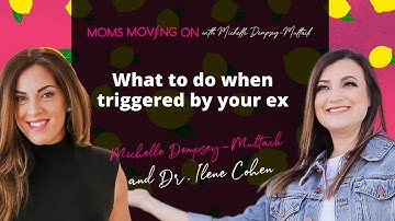 What to do when triggered by your ex