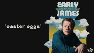 Video voorbeeld van "Early James – Easter Eggs [Official Audio]"