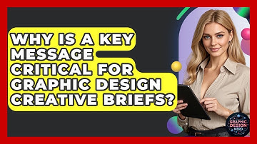 Why Is A Key Message Critical For Graphic Design Creative Briefs? - Graphic Design Nerd