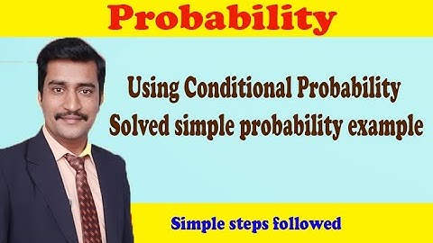 Using conditional probability solved simple probability example