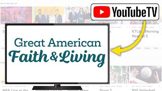 How to Watch Great American Faith Living on YouTube TV Stream without TV Cable - 2026