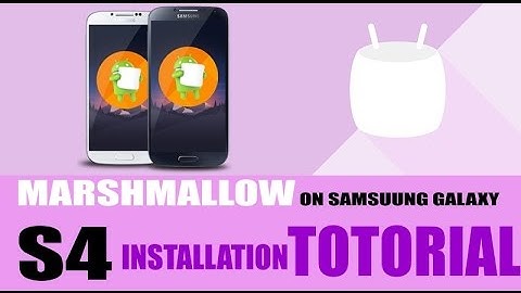 Marshmallow 6.0.1 installation on Samsung Galaxy S4 [Tutorial]