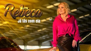 Rebeca - Já tás com ela (Official Video)