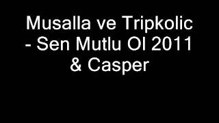 Musalla ve Tripkolic - Sen Mutlu Ol 2011 & Casper Resimi