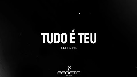 Thumbnail of TUDO É TEU - DROPS INA - LETRA COMPLETA - BEREIA LETRAS