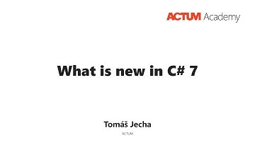 ACTUM Academy: What is new in C# 7