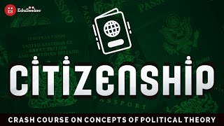 Concept of Citizenship | One video for all Major Types, Models and Thinkers | UGC NET | UPSC PSIR