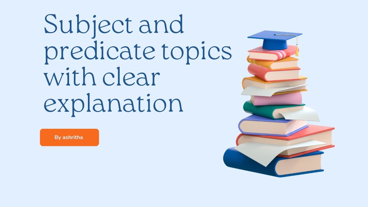 subject and predicate topics with clear explanation with examples ...
