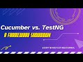 Cucumber vs. TestNG: A Framework Showdown