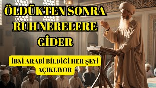 Ölümden Sonra Ruhun Gerçek Yolculuğu İbni Arabiye Göre Ruhun Serüveni̇