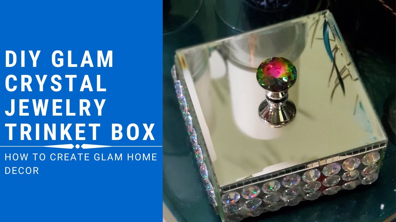 DIY Glam Crystal Jewelry/Trinket Box How to create glam home decor