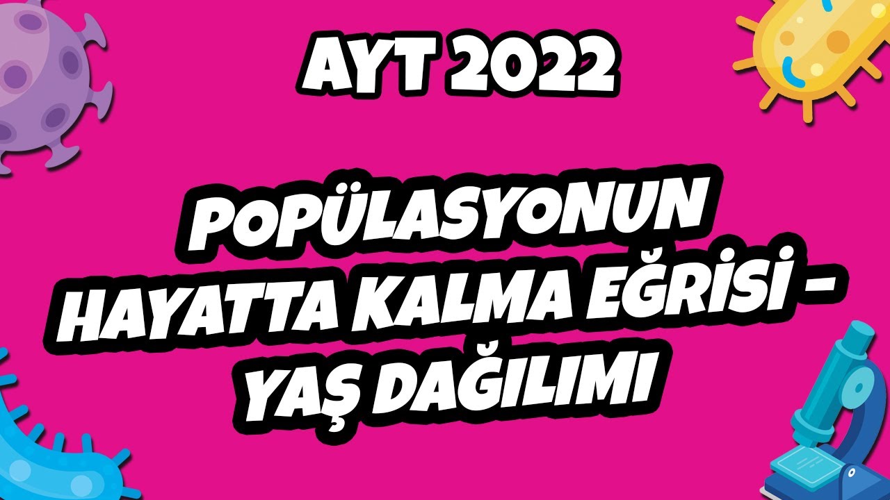 AYT Biyoloji - Popülasyonun Hayatta Kalma Eğrisi – Yaş Dağılımı | AYT Biyoloji 2022 
