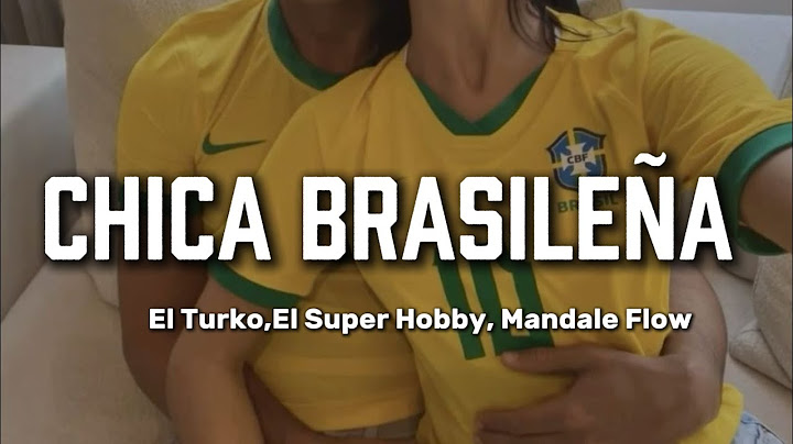 El Turko, El super Hobby, Mandale Flow - CHICA BRASILEÑA (Remix) Letra
