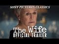 The Wife | Official Trailer HD (2018)