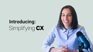 Welcome to Simplifying CX!