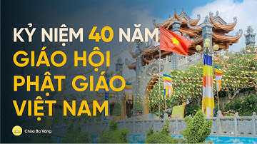 Kỷ niệm 40 năm ngày thành lập GHPGVN: Hộ quốc an dân, đồng hành cùng dân tộc
