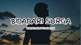 Bidadari Surga - Syakir Daulay Ft Adiba Uje (Lirik) 🎵