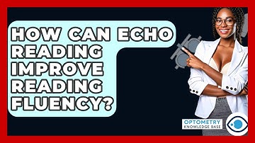 How Can Echo Reading Improve Reading Fluency? - Optometry Knowledge Base
