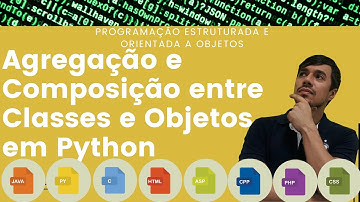 Programação Orientada a Objetos: Agregação e Composição entre Classes e Objetos em Python