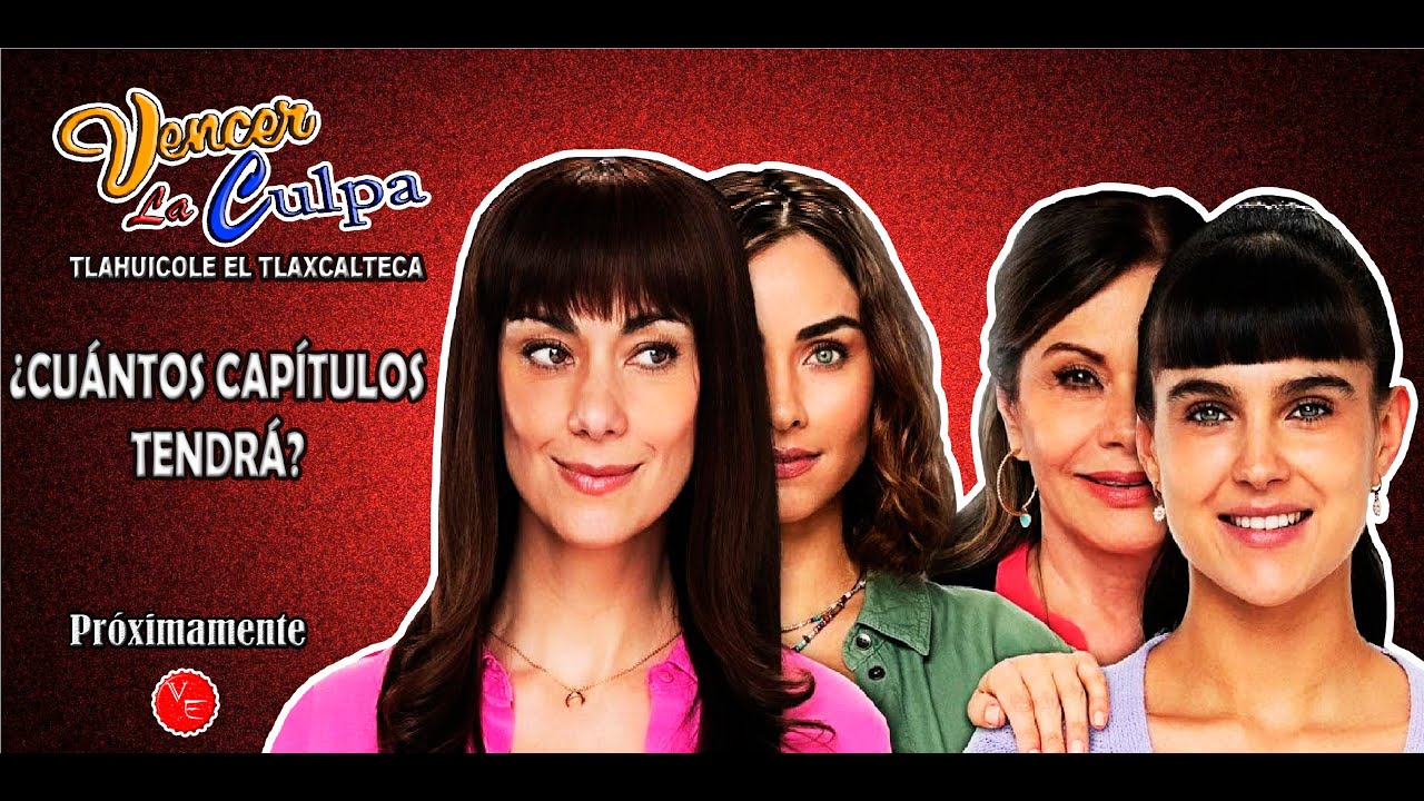 ¿Cuántos Capítulos Tendrá? la telenovela Vencer La Culpa ¿Será ...