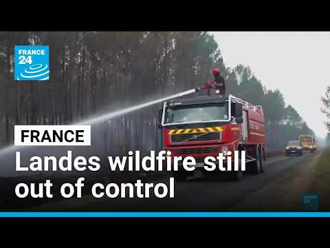 France: Landes wildfire stopped spreading but remains out of control • FRANCE 24 English