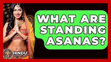 What Are Standing Asanas? - Hindu Enlightenment Journey