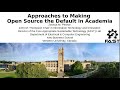 Approaches to Making Open Source the Default in Academia