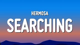 Hermosa - Searching (Lyrics)