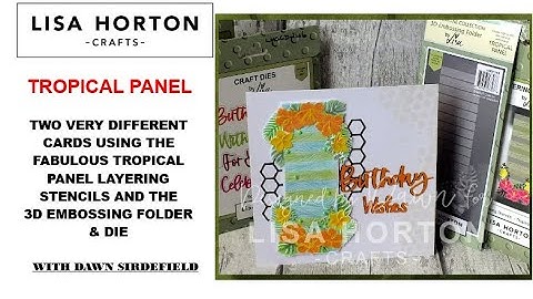 DAWN USES THE TROPICAL PANEL LAYERING STENCILS, 3D EMBOSSING FOLDER & DIE TO MAKE 2 DIFFERENT CARDS