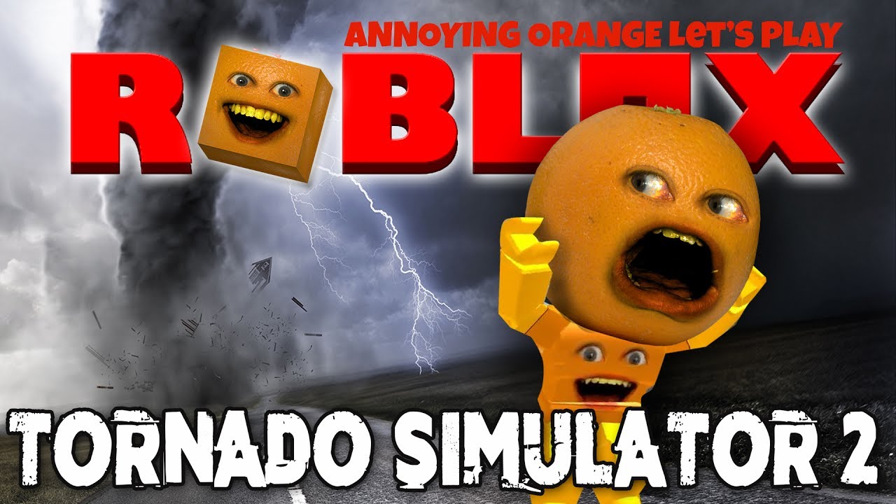 Annoying Orange Plays Roblox Tornado Sim 2 Youtube - roblox annoying orange gaming